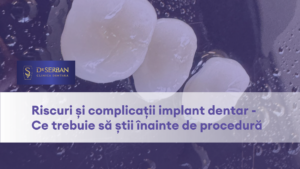 Riscuri și complicații implant dentar