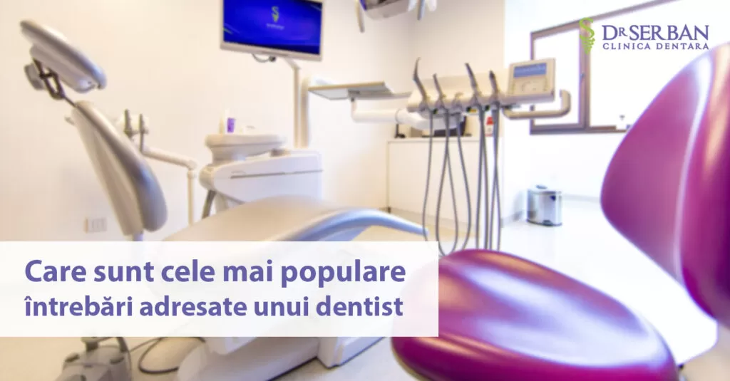 Care sunt cele mai populare întrebări adresate unui dentist