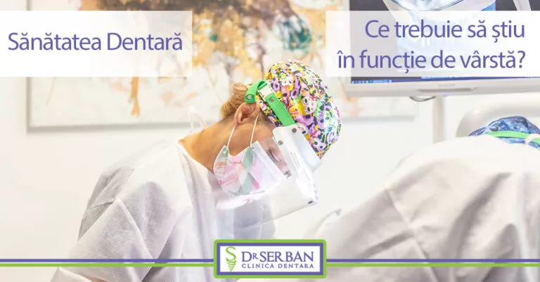 Sănătatea dentară - ce trebuie să știu în funcție de vârstă?