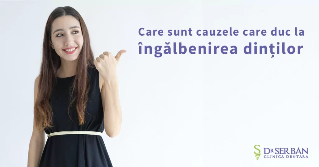 Care sunt cauzele care duc la îngălbenirea dinților