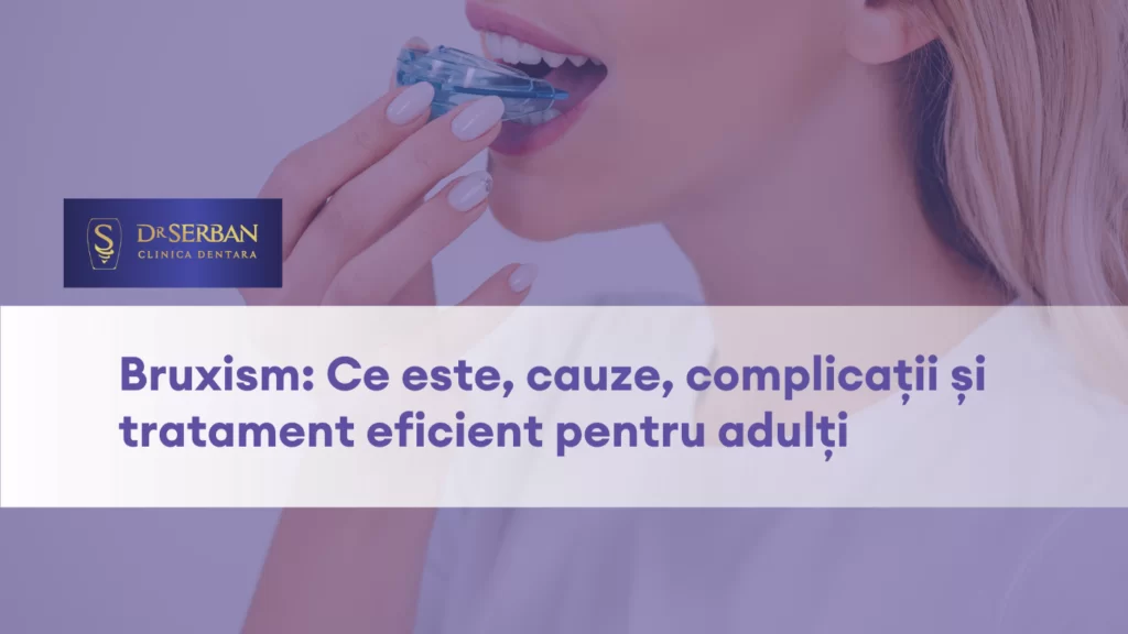 Bruxism Ce este, cauze, complicații și tratament eficient pentru adulți