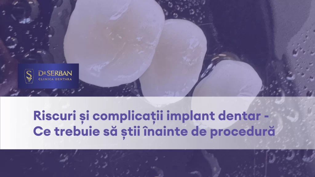 Riscuri și complicații implant dentar